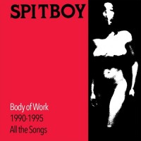 Purchase Spitboy - Body Of Work (1990-1995): All The Songs