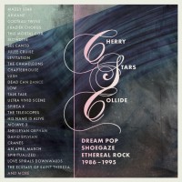 Purchase VA - Cherry Stars Collide: Dream Pop, Shoegaze & Ethereal Rock 1986-1995 CD1