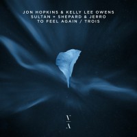 Purchase Jon Hopkins & Kelly Lee Owens - To Feel Again / Trois (With Sultan & Shepard) (Feat. Jerro) (CDS)