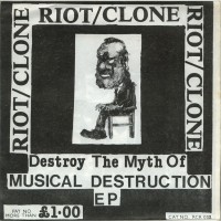 Purchase Riot/Clone - Destroy The Myth Of Musical Destruction (EP) (Vinyl)