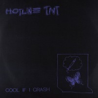 Purchase Hotline TNT - Cool If I Crash (VLS)