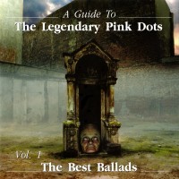 Purchase The Legendary Pink Dots - A Guide To The Legendary Pink Dots Vol. 1: The Best Ballads