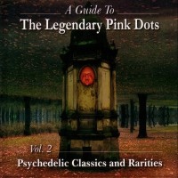 Purchase The Legendary Pink Dots - A Guide To The Legendary Pink Dots Vol. 2: Psychedelic Classics CD1