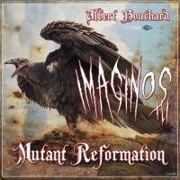 Purchase Albert Bouchard - Imaginos III - Mutant Reformation
