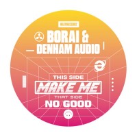 Purchase Borai & Denham Audio - Make Me / No Good (CDS)