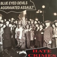 Purchase Blue Eyed Devils - Hate Crimes (Split With Aggravated Assault)