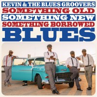 Purchase Kevin & The Blues Groovers - Something Old, Something New, Something Borrowed Blues