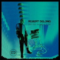 Purchase Robert DeLong - See You In The Future (EP)