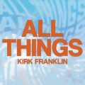 Buy Kirk Franklin - All Things (CDS) Mp3 Download