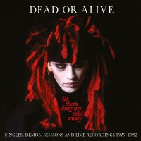Purchase Dead Or Alive - Let Them Drag My Soul Away: Singles, Demos, Sessions And Live Recordings 1979-1982 CD1