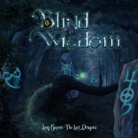 Purchase Blind Wisdom - Long Before The Last Dragons