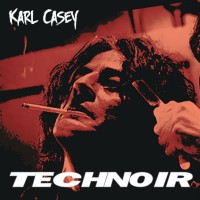 Purchase Karl Casey - Technoir