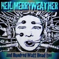 Purchase Neil Merryweather - Neil Merryweather And Hundred Watt Head Too