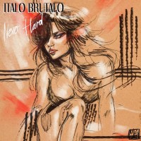 Purchase Italo Brutalo - Never Hard (EP)