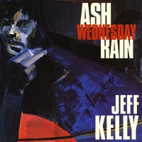 Purchase Jeff Kelly - Ash Wednesday Rain