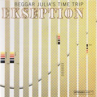 Purchase Ekseption - Beggar Julia's Time Trip (Reissued 2010)