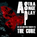 Buy VA - A Strange Play Vol. 1: An Alfa Matrix Tribute To The Cure CD1 Mp3 Download