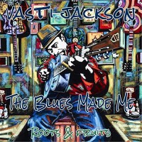 Purchase Vasti Jackson - The Blues Made Me (Roots And Fruits)