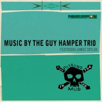 Purchase The Guy Hamper Trio - All The Poisons In The Mud (Feat. James Taylor)