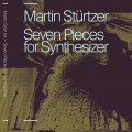 Buy Martin Stürtzer - Seven Pieces For Synthesizer Mp3 Download