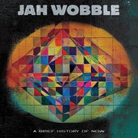 Purchase Jah Wobble - A Brief History Of Now