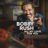 Purchase Bobby Rush - All My Love For You