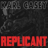Purchase Karl Casey - Replicant