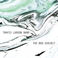 Buy Travis Larson Band - The New Exhibit Mp3 Download