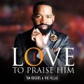Buy Tim Rogers & The Fellas - I Love To Praise Him (CDS) Mp3 Download