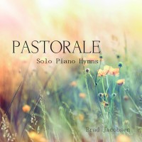 Purchase Brad Jacobsen - Pastorale: Solo Piano Hymns