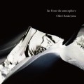 Buy Chihei Hatakeyama - Far From The Atmosphere Mp3 Download