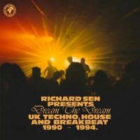 Purchase VA - Richard Sen Presents Dream The Dream: UK Techno, Breakbeat And House 1990-1994
