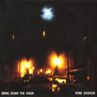 Purchase Robb Johnson - Bring Down The Moon