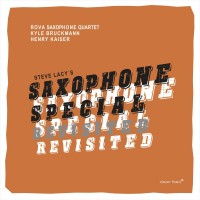 Purchase Rova Saxophone Quartet - Steve Lacy's Saxophone Special Revisited (With Kyle Bruckmann & Henry Kaiser)