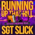 Buy Sgt Slick - Running Up That Hill (Sgt Slick's Melbourne Recut) (CDS) Mp3 Download