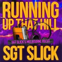 Purchase Sgt Slick - Running Up That Hill (Sgt Slick's Melbourne Recut) (CDS)