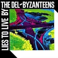 Purchase The Del-Byzanteens - Lies To Live By (Vinyl)
