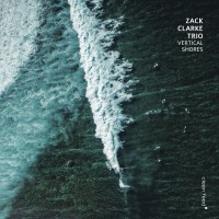 Purchase Zack Clarke Trio - Vertical Shores