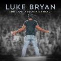 Buy Luke Bryan - But I Got A Beer In My Hand (CDS) Mp3 Download