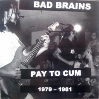 Purchase Bad Brains - Pay To Cum 1979-1981