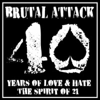 Purchase Brutal Attack - 40 Years Of Love & Hate (The Spirit Of 21)