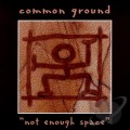 Buy Common Ground - Not Enough Space Mp3 Download