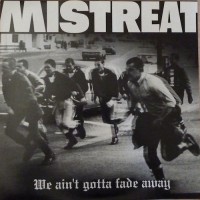 Purchase Mistreat - We Ain't Gotta Fade Away