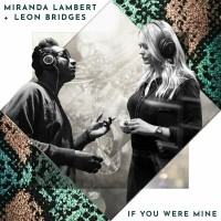 Purchase Miranda Lambert & Leon Bridges - If You Were Mine (CDS)