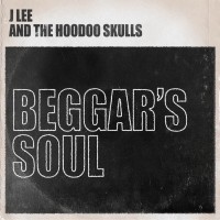 Purchase J. Lee & The Hoodoo Skulls - Beggars Soul