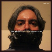 Purchase Tony Malaby's Tubacello - Scorpion Eater