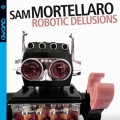 Buy Sam Mortellaro - Robotic Delusions Mp3 Download