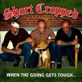 Buy Short Cropped - When The Going Gets Tough... Mp3 Download