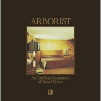 Purchase Arborist - An Endless Sequence Of Dead Zeros