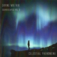 Purchase Divine Matrix - Celestial Phenomena (Soundscapes Vol. 3)